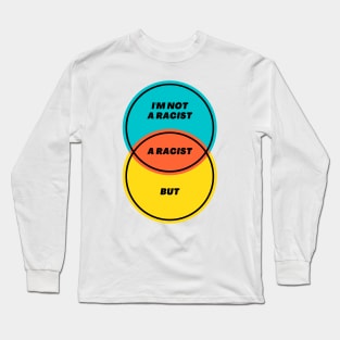 Venn Diagram: I’m not a racist Long Sleeve T-Shirt